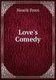 Love`s Comedy, Henrik Ibsen 