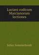 Luciani codicum Marcianorum lectiones, Julius Sommerbrodt 