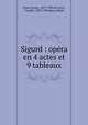 Sigurd : opra en 4 actes et 9 tableaux, Reyer, Ernest, 1823-1909,Du Locle, Camille, 1832-1903,Blau, Alfred 
