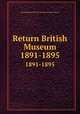 Return British Museum. 1891-1895, British Museum,British Museum (Natural History) 