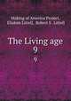 The Living age. 9, Making of America Project, Eliakim Littell, Robert S . Littell 