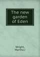 The new garden of Eden, Wright, Martha J 