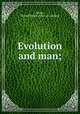 Evolution and man;, Moser, Elwood Smith. [from old catalog] 