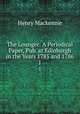 The Lounger: A Periodical Paper, Pub. at Edinburgh in the Years 1785 and 1786. 1, Henry Mackenzie 