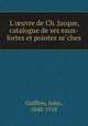 L`uvre de Ch. Jacque, catalogue de ses eaux-fortes et pointes seches, Guiffrey, Jules, 1840-1918 