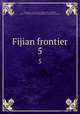 Fijian frontier. 5, Thompson, Laura, 1905-,Malinowski, Bronislaw, 1884-1942,Institute of Pacific Relations. American Council 
