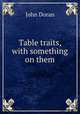 Table traits, with something on them, Doran, Dr. (John), 1807-1878 