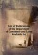 List of Publications of the Department of Commerce and Labor Available for ., United States Dept. of Commerce and Labor, Division of Publications, United States Dept. of Commerce and Labor. Division of Printing and Publications, Dept. of Commerce and Labor, United States, Division of Printing and Publications 