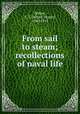 From sail to steam; recollections of naval life, Mahan, A. T. (Alfred Thayer), 1840-1914 