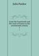 Louis the Fourteenth and the court of France in the seventeenth century. 1, Julia Pardoe 