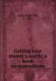 Getting your money`s worth; a book on expenditure, Lord, Isabel Ely, b. 1871 