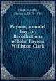 Payson, a model boy; or, Recollections of John Payson Williston Clark, Clark, L,Eddy, Zachary, 1815-1891 