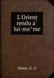 L`Orient rendu a lui-meme, Mano, G. A 