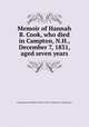 Memoir of Hannah B. Cook, who died in Campton, N.H., December 7, 1831, aged seven years, Massachusetts Sabbath school society. Committee of publication 