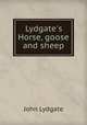 Lydgate`s Horse, goose and sheep, Lydgate John 