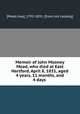 Memoir of John Mooney Mead, who died at East Hartford, April 8, 1831, aged 4 years, 11 months, and 4 days, [Mead, Asa], 1792-1831. [from old catalog] 