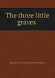 The three little graves, Reformed Church in America. Board of Publication 