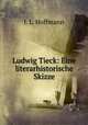 Ludwig Tieck: Eine literarhistorische Skizze, J. L. Hoffmann 