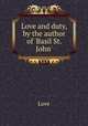 Love and duty, by the author of `Basil St. John`., Love 