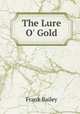 The Lure O` Gold, Frank Bailey 