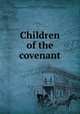 Children of the covenant, Witherspoon, T. D. (Thomas Dwight), 1836-1898,Presbyterian church in the United States. Committee of Publication 