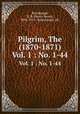 Pilgrim, The (1870-1871). Vol. 1 : No. 1-44, Brumbaugh, H. B. (Henry Boyer), 1836-1919 ; Brumbaugh, J.B. 