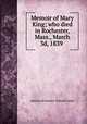 Memoir of Mary King; who died in Rochester, Mass., March 3d, 1839, American Sunday-School Union 