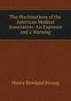 The Machinations of the American Medical Association: An Exposure and a Warning, Henry Rowland Strong 