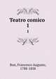 Teatro comico . 1, Bon, Francesco Augusto, 1788-1858 