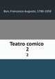 Teatro comico . 2, Bon, Francesco Augusto, 1788-1858 