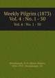 Weekly Pilgrim (1873). Vol. 4 : No. 1 - 50, Brumbaugh, H. B. (Henry Boyer), 1836-1919 ; Brumbaugh, J.B. 