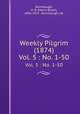 Weekly Pilgrim (1874). Vol. 5 : No. 1-50, Brumbaugh, H. B. (Henry Boyer), 1836-1919 ; Brumbaugh, J.B. 