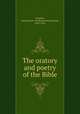 The oratory and poetry of the Bible, Schenck, Ferdinand S. (Ferdinand Schureman), 1845-1925 