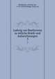 Ludwig van Beethovens samtliche Briefe und Aufzeichnungen. 3, Beethoven, Ludwig van, 1770-1827,Prelinger, Fritz, ed 