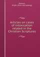 Articles on cases of intoxication related in the Christian Scriptures, Rawson, Elijah. [from old catalog] 