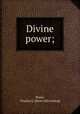 Divine power;, Pease, Charles G. [from old catalog] 