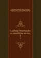 Ludwig Feuerbachs sammtliche werke;. 5, Feuerbach, Ludwig, 1804-1872,Bolin, Wilhelm, 1835-1924, ed,Jodl, Friedrich, 1849-1914, ed,Sass, Hans-Martin, ed 