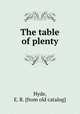The table of plenty, Hyde, E. R. [from old catalog] 