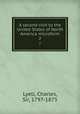 A second visit to the United States of North America microform. 2, Lyell, Charles, Sir, 1797-1875 