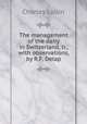 The management of the dairy in Switzerland, tr., with observations, by R.F. Delap, Charles Lullin 