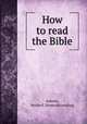 How to read the Bible, Adeney, Walter F. [from old catalog] 