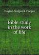 Bible study in the work of life, Clayton Sedgwick Cooper 