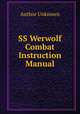 SS Werwolf Combat Instruction Manual, Author Unknown 