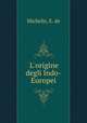 L`origine degli Indo-Europei, Michelis, E. de 
