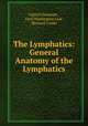 The Lymphatics: General Anatomy of the Lymphatics, 
