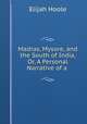 Madras, Mysore, and the South of India, Or, A Personal Narrative of a ., Elijah Hoole 