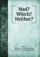 Mad? Which? Neither?, Mason, Eveleen L. (Eveleen Laura), 1838-,Geo. H. Ellis (Firm) pbl 