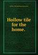Hollow tile for the home. , Hollow Tile Building Association 