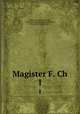 Magister F. Ch. 1, Laukhard, Friedrich Christian, 1758-1822. [from old catalog],Petersen, Viktor, [from old catalog] ed 