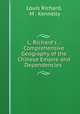 L. Richard`s .: Comprehensive Geography of the Chinese Empire and Dependencies ., Louis Richard, M . Kennelly 